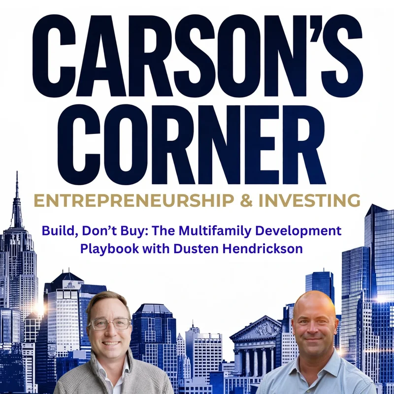Build, Don’t Buy: The Multifamily Development Playbook with Dusten Hendrickson